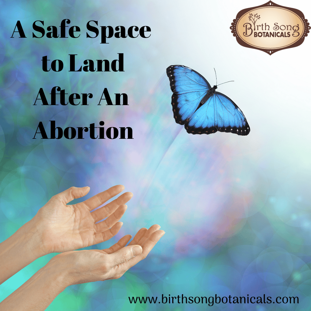 A Safe Place To Land After An Abortion â Birth Song Botanicals Co.